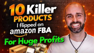 10 Killer Products I Flipped on Amazon FBA For Huge Profits