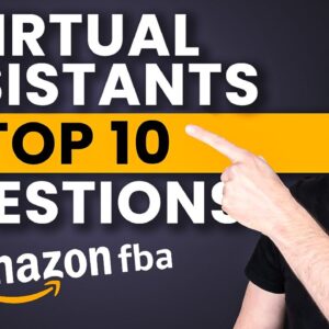 10 Questions I Always Get About Using Virtual Assistants to Run My Amazon FBA Business