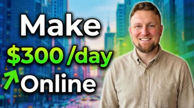 How I Make $300 a Day Online (Easy Method)