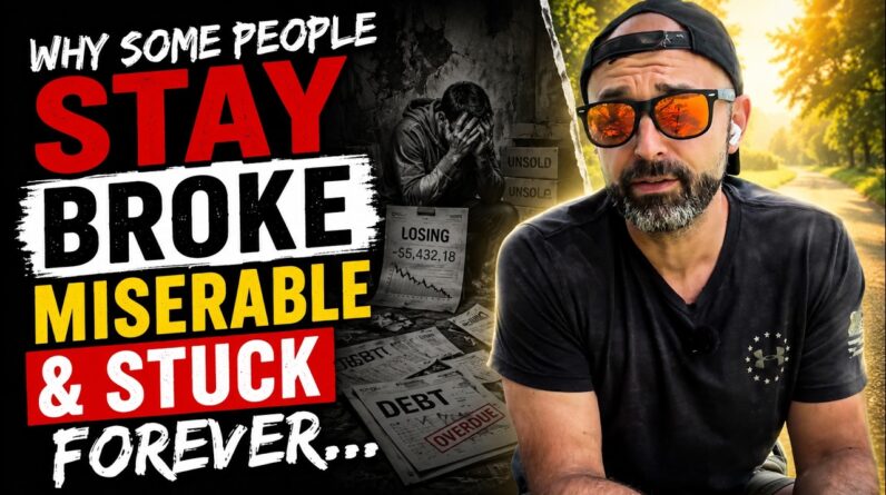 Why Some People Stay Broke, Miserable, and Stuck Forever…