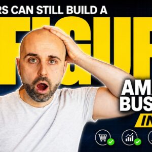 Beginners CAN Still Build a 6 Figure Amazon Business in 2026