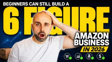 Beginners CAN Still Build a 6 Figure Amazon Business in 2026