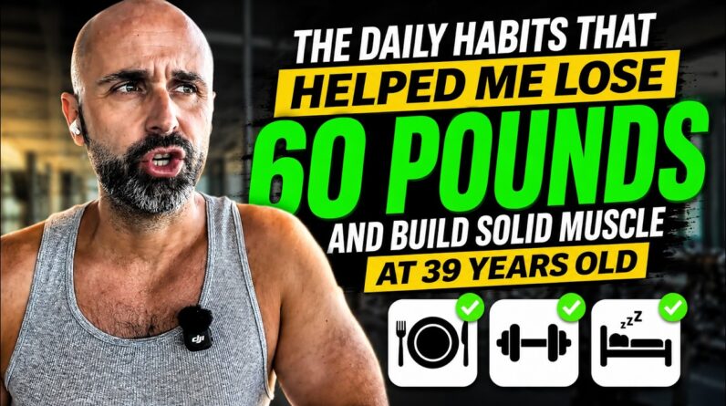 The daily habits that helped me lose 60 pounds and build solid muscle at 39 years old