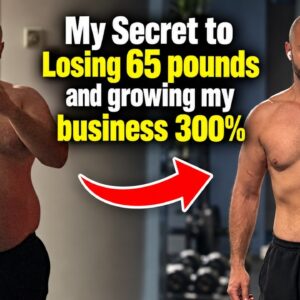 My Secret to Losing 65 pounds and growing my business 300%