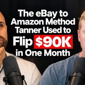 The eBay to Amazon Method Tanner Used to Flip $90K in One Month