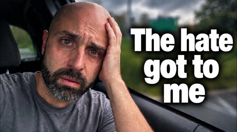 The hate got to me on YouTube….